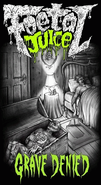 Foetal Juice : Grave Denied